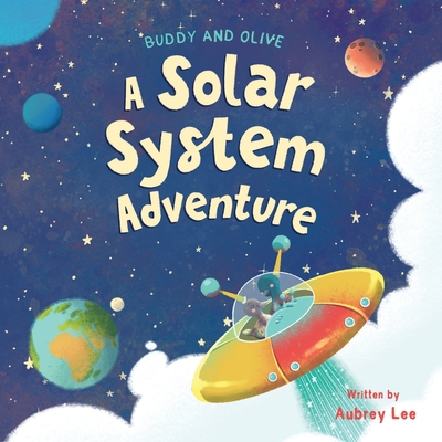 Buddy and Olive, A Solar System Adventure: An educational and fun ...