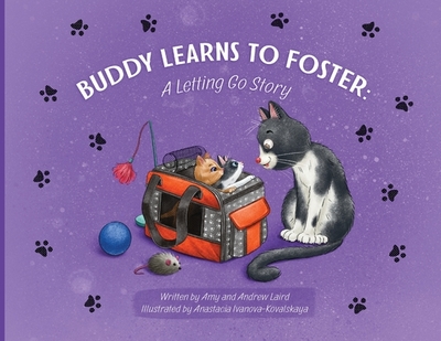 Buddy Learns To Foster: A Letting Go Story - Laird, Amy, and Laird, Andrew