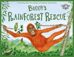 Buddy's Rainforest Rescue: A True Story About Deforestation