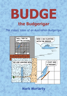 Budge the Budgerigar: The classic tales of an Australian budgerigar