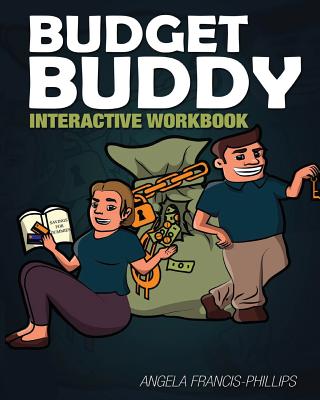 Budget Buddy: Interactive Workbook - Francis-Phillips, Angela