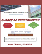 Budget de Construction: Guide D'Application Pour L'Utilisation Des Normes de L'Astm, de L'Icmsc Et Du Bim Pour La Preparation de Budget de Construction Et Controle de Cout