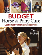 Budget Horse and Pony Care: Cost Effective Horse Management