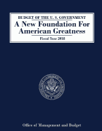 Budget of the U. S. Government a New Foundation for American Greatness Fiscal Year 2018