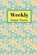 Budget Planner Weekly: 52 Week Organizer Your Budget. Easy to Record and Control Your Finances.