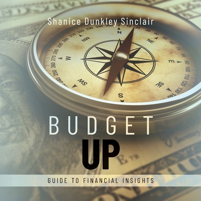 Budget Up: Guide to Financial Insights - Dunkley Sinclair, Shanice