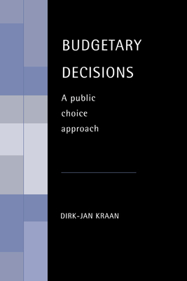 Budgetary Decisions: A Public Choice Approach - Kraan, Dirk-Jan, and Tullock, Gordon (Foreword by)