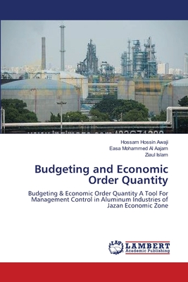 Budgeting and Economic Order Quantity - Awaji, Hossam Hossin, and Al Aajam, Easa Mohammed, and Islam, Ziaul