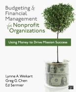 Budgeting and Financial Management for Nonprofit Organizations: Using Money to Drive Mission Success