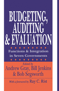 Budgeting, Auditing, and Evaluation: Functions and Integration in Seven Governments