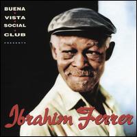 Buena Vista Social Club Presents: Ibrahim Ferrer - Ibrahim Ferrer