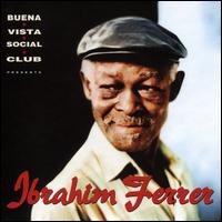 Buena Vista Social Club Presents: Ibrahim Ferrer - Ibrahim Ferrer