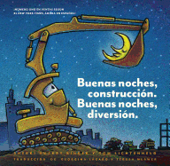 Buenas Noches, Construcci?n. Buenas Noches, Diversi?n. (Goodnight, Goodnight, Construction Site Spanish Language Edition): (bilingual Children's Book, Spanish Books for Kids)