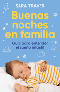 Buenas Noches En Familia. Gu?a Para Entender El Sueo Infantil / Good Family Nig Hts. a Guide to Understand Infant Sleep
