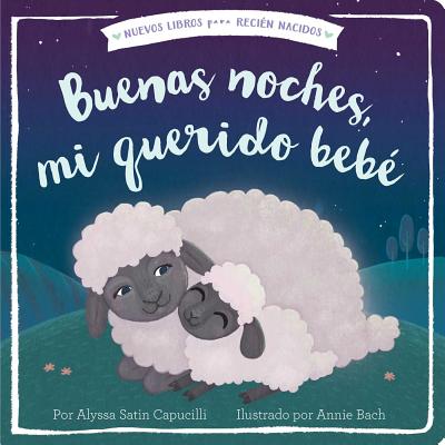 Buenas Noches, Mi Querido Beb? - Capucilli, Alyssa Satin, and Bach, Annie (Illustrator), and Romay, Alexis (Translated by)