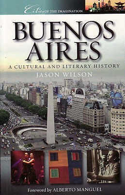 Buenos Aires: A Cultural and Literary History - Wilson, Jason