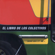 Buenos Aires City Bus: El Libro De Los Colectivos