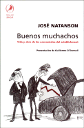 Buenos Muchachos: Vida y Obra de Los Economistas del Establishment