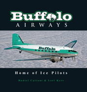 Buffalo Airways: Home of the Ice Pilots - Cattoni, Daniel, and Kerr, Lori