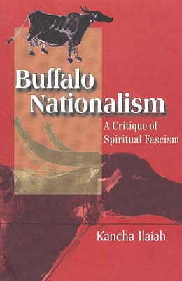 Buffalo Nationalism: A Critique of Spirital Fascism - Ilaiah, Kancha