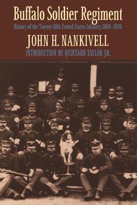 Buffalo Soldier Regiment: History of the Twenty-Fifth United States Infantry, 1869-1926 - Nankivell, John, and Taylor Jr, Quintard (Introduction by)