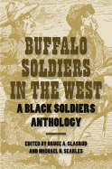 Buffalo Soliders in the West: A Black Soliders Anthology - Glasrud, Bruce A (Editor), and Searles, Michael N (Editor)