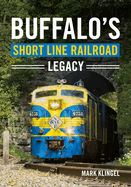 Buffalo's Short Line Railroad Legacy