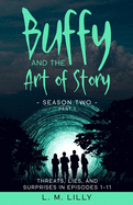 Buffy and the Art of Story Season Two Part 1: Threats, Lies, and Surprises in Episodes 1-11