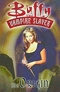 Buffy the Vampire Slayer: The Origin - Golden, Christopher, and Brereton, Dan, and Bennet, Joe