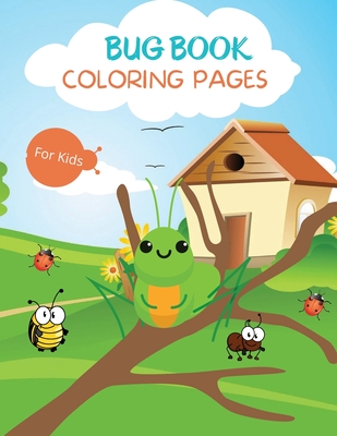 Bug Book Coloring Pages: For Kids ages 4-8 Bugs Coloring Book for Toddlers Cute Bug Coloring Book for Children Easy Level for Fun and Educational Purpose Preschool and Kindergarten - Jacobs, Camelia
