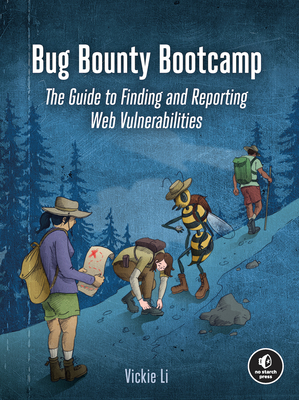 Bug Bounty Bootcamp: The Guide to Finding and Reporting Web Vulnerabilities - Li, Vickie
