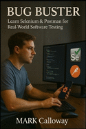 Bug Buster: Learn Selenium & Postman for Real-World Software Testing