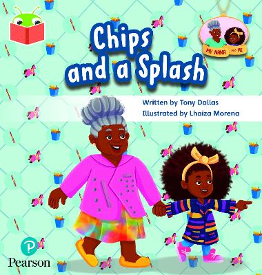 Bug Club Independent Phase 4 Unit 12: My Nana and Me: Chips and a Splash - Dallas, Tony