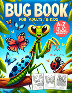 Bug Coloring Book for Adults and Kids: A to Z Alphabet with Fascinating Bug Facts and Insect, Designs in Bold & Easy Coloring Pages