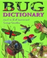 Bug Dictionary: An A to Z of Insects and Creepy Crawlies