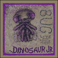 Bug Live - Dinosaur Jr