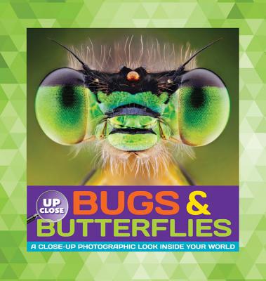 Bugs & Butterflies: A Close-Up Photographic Look Inside Your World - Fiedler, Heidi