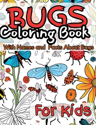 Bugs Coloring Book for Kids: With Names and facts About Bugs. - Mwangi, James