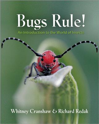 Bugs Rule!: An Introduction to the World of Insects - Cranshaw, Whitney, and Redak, Richard