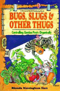 Bugs, Slugs and Other Thugs: Controlling Garden Pests Organically