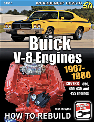 Buick V-8 Engines 1967-80: Covers 350, 400, 430 and 455 Engines - Forsythe, Mike