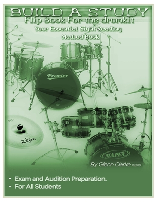 Build A Study Flip Book For The Drum Kit: Your Essential Sight Reading Book - Clarke, Glenn R