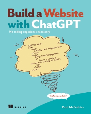 Build a Website with ChatGPT: No Coding Experience Necessary - McFedries, Paul