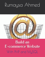 Build an E-commerce Website: With PHP and MySQL