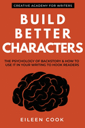 Build Better Characters: The psychology of backstory & how to use it in your writing to hook readers