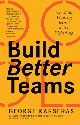 Build Better Teams: Creating Winning Teams in the Digital Age (Develop High Performing Teams; Be a Good Leader; Human Resources & Personnel Management) - Karseras, George, Dr.