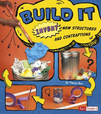 Build It: Invent New Structures and Contraptions - Enz, Tammy