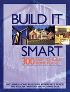 Build It Smart: 300 Easy-To-Build Home Plans