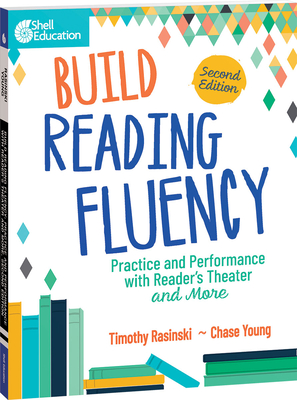 Build Reading Fluency: Practice and Performance with Reader's Theater and More - Rasinski, Timothy, and Young, Chase