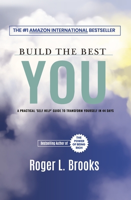 Build The Best You: A Practical 'Self Help' Guide To Transform Yourself In 44 Days - Brooks, Roger L